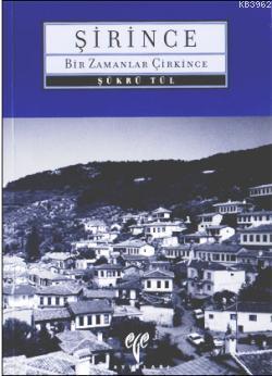 Şirince; Bir Zamanlar Çirkince | Şükrü Tül | Ege Yayınları