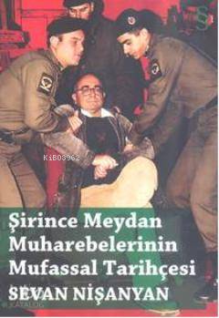 Şirince Meydan Muharebelerinin Mufassal Tarihçesi | Sevan Nişanyan | E