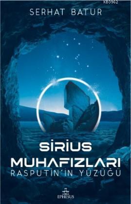 Sirius Muhafızları; Rasputin'in Yüzüğü | Serhat Batur | Ephesus Yayınl