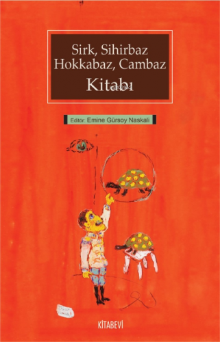 Sirk, Sihirbaz, Hokkabaz, Cambaz Kitabı | Emine Gürsoy Naskali | Kitab