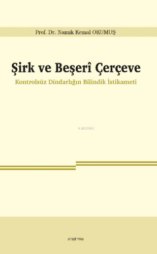 Şirk ve Beşerî Çerçeve;Kontrolsüz Dindarlığın Bilindik İstikameti | Na