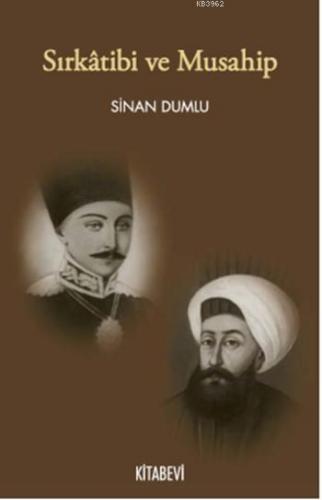 Sırkâtibi ve Musahip | Sinan Dumlu | Kitabevi Yayınları