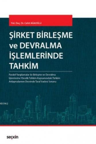 Şirket Birleşme ve Devralma İşlemlerinde Tahkim (Ciltli) | Cahit Ağaoğ