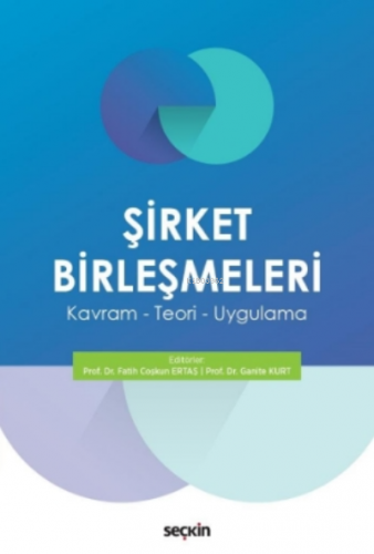 Şirket Birleşmeleri;Kavram – Teori – Uygulama | Fatih Coşkun Ertaş | S