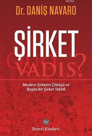 Şirket - Quo Vadis?; Modern Şirketin Çöküşü ve Başka Bir Şirket Teklif