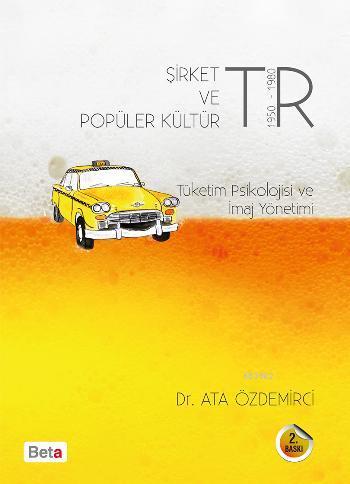 Şirket ve Popüler Kültür Tüketim Psikolojisi ve İmaj Yönetimi | Ata Öz