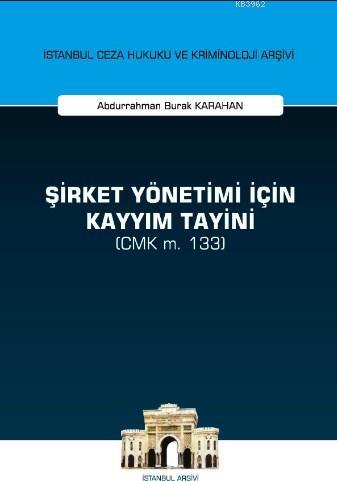 Şirket Yönetimi İçin Kayyım Tayini (CMK m. 133); İstanbul Ceza Hukuku 