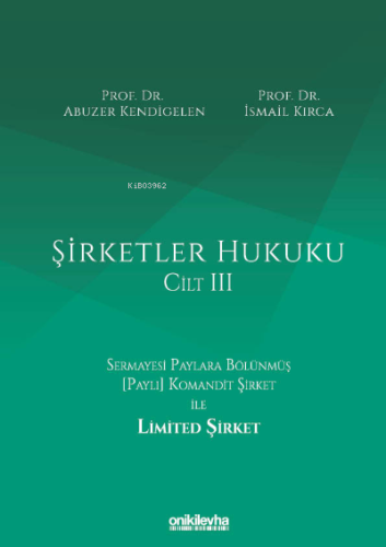 Şirketler Hukuku - Cilt III | Abuzer Kendigelen | On İki Levha Yayıncı