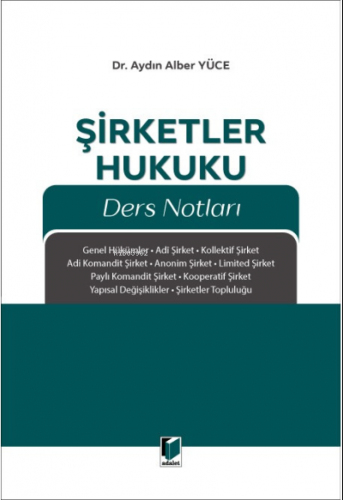 Şirketler Hukuku Ders Notları | Aydın Alber Yüce | Adalet Yayınevi