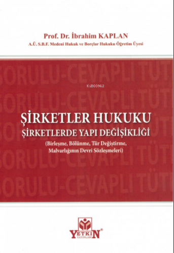 Şirketler Hukuku;Şirketlerde Yapı Değişikliği | İbrahim Kaplan | Yetki