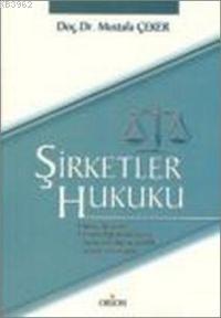 Şirketler Hukuku | Mustafa Çeker | Orion Kitabevi