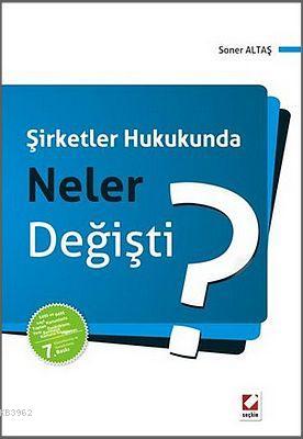 Şirketler Hukukunda Neler Değişti?; 6455 ve 6495 sayılı Kanunlarla Yap