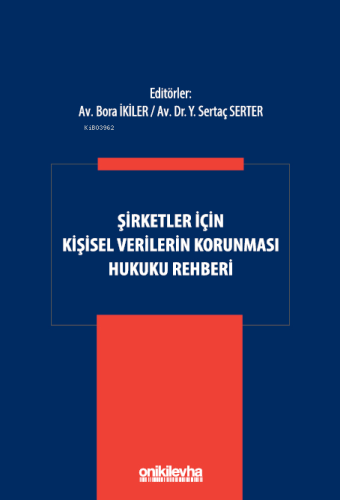 Şirketler İçin Kişisel Verilerin Korunması Hukuku Rehberi | Bora İkile