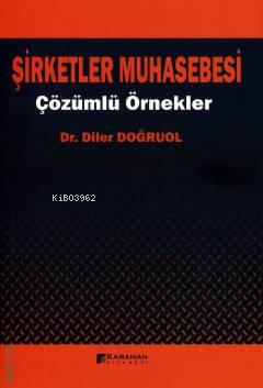 Şirketler Muhasebesi Çözümlü Örnekler | Diler Doğruol | Karahan Kitabe