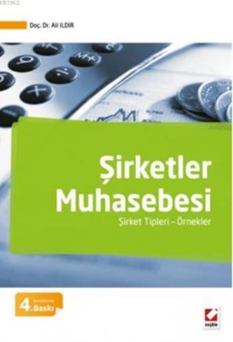 Şirketler Muhasebesi; Şirket Tipleri - Örnekler | Ali Ildır | Seçkin Y