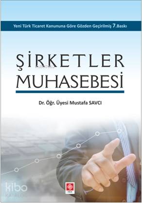 Şirketler Muhasebesi | Mustafa Savcı | Ekin Kitabevi Yayınları