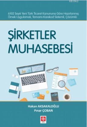 Şirketler Muhasebesi | Hakan Aksakaloğlu | Ekin Kitabevi Yayınları