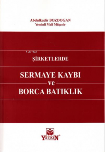 Şirketlerde Sermaye Kaybı ve Borca Batıklık | Abdulkadir Bozdogan | Ye