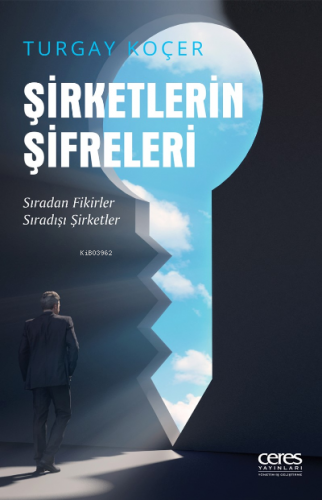 Şirketlerin Şifreleri | Turgay Koçer | Ceres Yayınları