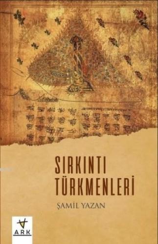 Sırkıntı Türkmenleri | Şamil Yazan | Ark Kitapları