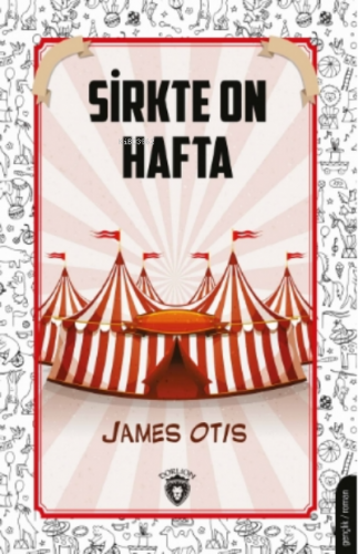 Sirkte On Hafta | James Otis | Dorlion Yayınevi