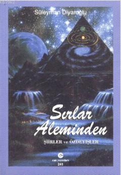 Sırlar Aleminden; Şiirler ve Özdeyişler | Süleyman Diyaroğlu | Can Yay