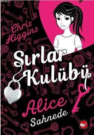 Sırlar Kulübü ? 1 Alice Sahnede | Chris Higgins | Beyaz Balina Yayınla