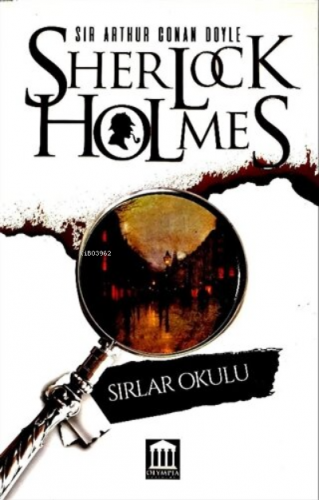 Sırlar Okulu - Sherlock Holmes | Sir Arthur Conan Doyle | Olympia Yayı