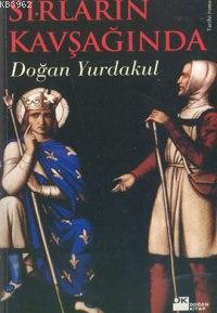 Sırların Kavşağında | Doğan Yurdakul | Doğan Kitap