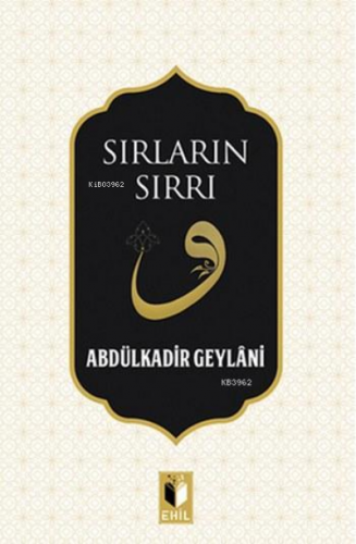 Sırların Sırrı | Abdülkadir Geylani | Ehil Yayınları