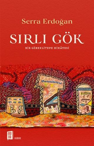 Sırlı Gök - Bir Göbeklitepe Hikayesi | S. Serra Erdoğan | Mona Kitap