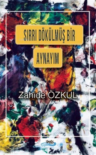 Sırrı Dökülmüş Bir Aynayım | Zahide Özkul | Liman Yayınevi