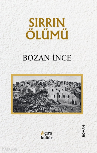 Sırrın Ölümü | Bozan İnce | Çıra Yayınları