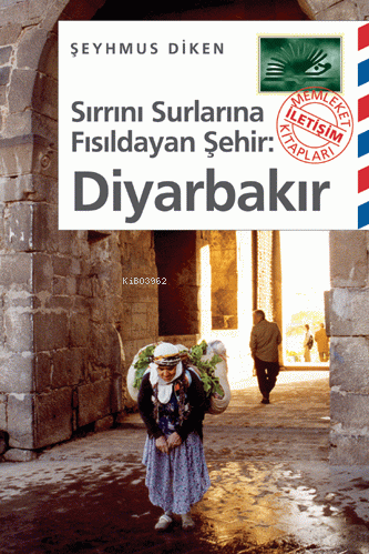 Sırrını Surlarına Fısıldayan Şehir Diyarbakır | Şeyhmus Diken | İletiş