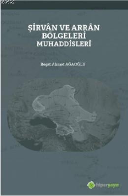 Şirvân ve Arrân Bölgeleri Muhaddisleri | Reşat Ahmet Ağaoğlu | Hiper Y