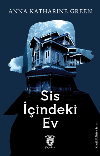 Sis İçindeki Ev | Anna Katharine Green | Dorlion Yayınevi