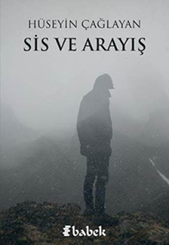 Sis ve Arayış | Hüseyin Çağlayan | Babek Yayınları