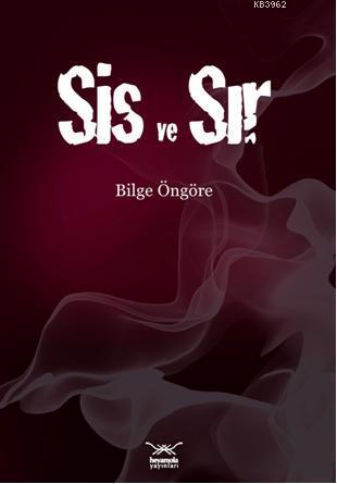 Sis ve Sır | Bilge Öngöre | Heyamola Yayınları