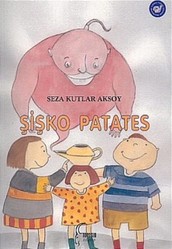 Şişko Patates | Seza Kutlar Aksoy | Toroslu Kitaplığı