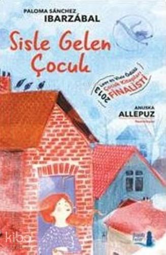 Sisle Gelen Çocuk | Paloma Sanchez Ibarzabal | Büyülü Fener Yayınları