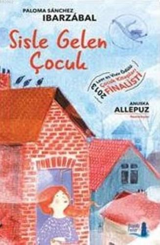 Sisle Gelen Çocuk | Paloma Sanchez Ibarzabal | Büyülü Fener Yayınları