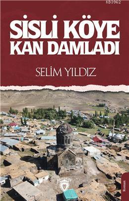 Sisli Köye Kan Damladı | Selim Yıldız | Dorlion Yayınevi