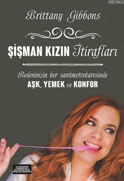 Şişman Kızın İtirafları | Brittany Gibbons | Libros Yayınları