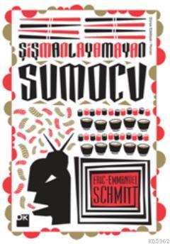 Şişmanlayamayan Sumocu | Eric Emmanuel Schmitt | Doğan Kitap