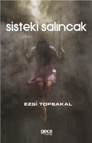 Sisteki Salıncak | Ezgi Topsakal | Gece Kitaplığı Yayınları