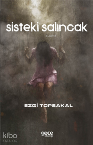 Sisteki Salıncak | Ezgi Topsakal | Gece Kitaplığı Yayınları