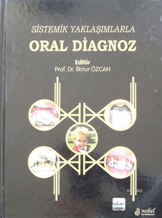 Sistemik Yaklaşımlarla Oral Diagnoz | İlknur Özcan | Nobel Tıp Kitabev