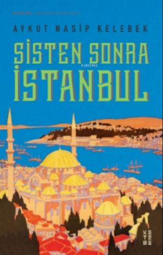 Sisten Sonra İstanbul | Aykut Nasip Kelebek | Ketebe Yayınları