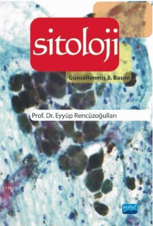 Sitoloji | Eyüp Rencüzoğulları | Nobel Akademik Yayıncılık