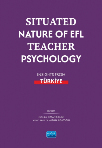 Situated Nature of EFL Teacher Psychology: Insights from Türki̇ye | Öz